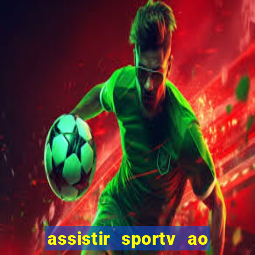 assistir sportv ao vivo agora